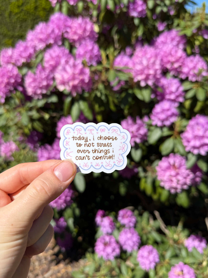 Today, I choose not to stress sticker