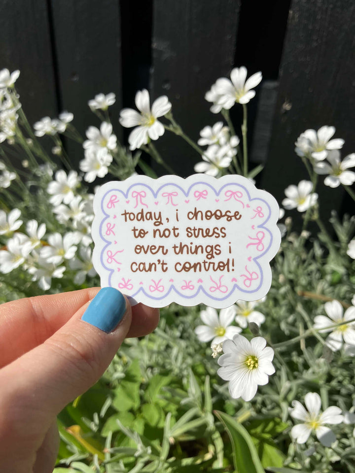 Today, I choose not to stress sticker